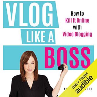 View KINDLE PDF EBOOK EPUB Vlog Like a Boss: How to Kill It Online with Video Blogging by  Amy Schmi