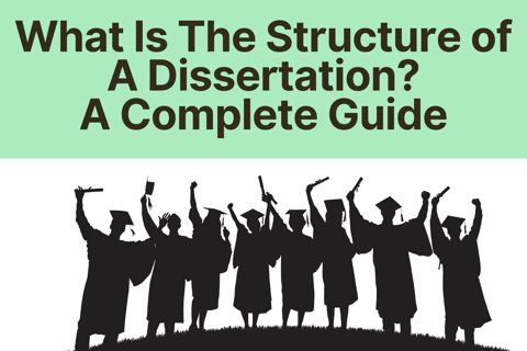 What is the Structure of a Dissertation? A Complete Guide