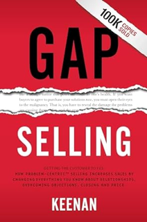 READ⚡️PDF❤️eBook Gap Selling: Getting the Customer to Yes: How Problem-Centric Selling Increases Sal