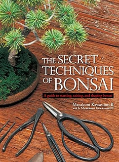 Books⚡️Download❤️ The Secret Techniques of Bonsai: A Guide to Starting, Raising, and Shaping Bonsai