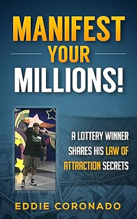 E.B.O.O.K.✔️ Manifest Your Millions: A Lottery Winner Shares his Law of Attraction Secrets (Manifest