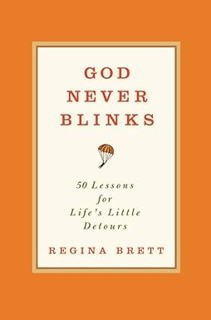 ~Pdf~ (Download) God Never Blinks: 50 Lessons for Life's Little Detours BY :  Regina Brett (Author)
