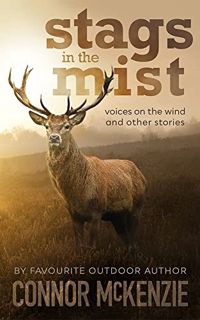 ACCESS EBOOK EPUB KINDLE PDF Stags in the Mist - Voices on the Wind: and other stories (A Connor McK
