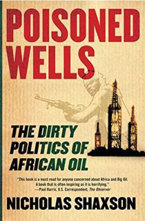 [Get] EPUB KINDLE PDF EBOOK Poisoned Wells: The Dirty Politics of African Oil by  Nicholas Shaxson ✅