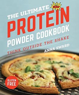 [View] [KINDLE PDF EBOOK EPUB] The Ultimate Protein Powder Cookbook: Think Outside the Shake by  Ann