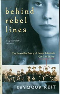 READ ⚡️ DOWNLOAD Behind Rebel Lines: The Incredible Story of Emma Edmonds, Civil War Spy Full Books