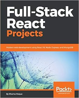[Read] KINDLE PDF EBOOK EPUB Full-Stack React Projects: Modern web development using React 16, Node,