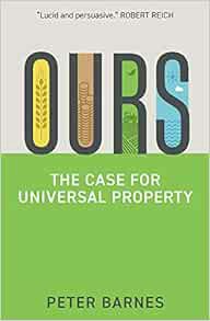[Access] [EPUB KINDLE PDF EBOOK] Ours: The Case for Universal Property by Peter Barnes 🗂️