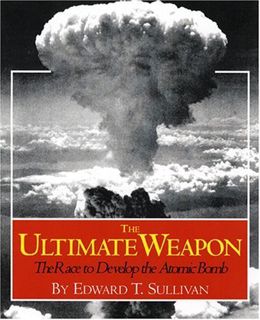 [Get] KINDLE PDF EBOOK EPUB The Ultimate Weapon: The Race to Develop the Atomic Bomb by  Edward T. S
