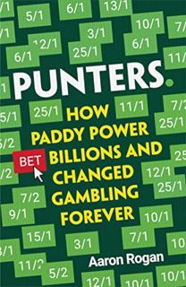 GET [KINDLE PDF EBOOK EPUB] Punters: How Paddy Power Bet Billions and Changed Gambling Forever by  A
