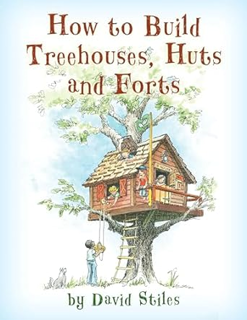 eBook ✔️ PDF How to Build Treehouses, Huts and Forts Full Books