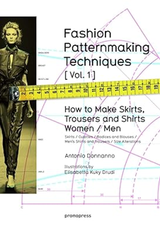 READ⚡️PDF❤️eBook Fashion Patternmaking Techniques. [ Vol. 1 ]: How to Make Skirts, Trousers and Shir