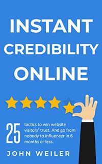 GET [PDF EBOOK EPUB KINDLE] Instant Credibility Online: 25 tactics to win website visitors' trust. A