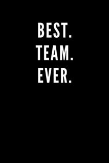 VIEW EPUB KINDLE PDF EBOOK Best. Team. Ever.: Great Gift Idea With Funny Saying On Cover, Coworkers