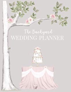 [GET] KINDLE PDF EBOOK EPUB The Backyard Wedding Planner: Worksheets, Checklists and Tools to Plan T