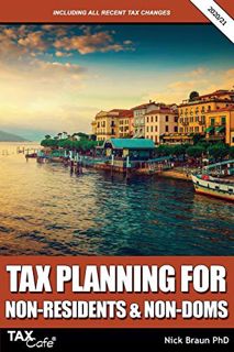 Read EPUB KINDLE PDF EBOOK Tax Planning for Non-Residents & Non-Doms 2020/21 by  Nick Braun 🗃️