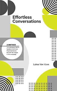 Books⚡️Download❤️ Effortless Conversations: A Method to Understand Native Speakers and Have Fluent S