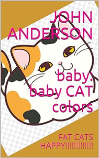 READ⚡️PDF❤️eBook baby: baby CAT colors: FAT CATS HAPPY!!!!!!!!!!!!! Full Ebook