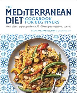 View [EPUB KINDLE PDF EBOOK] The Mediterranean Diet Cookbook for Beginners: Meal Plans, Expert Guida