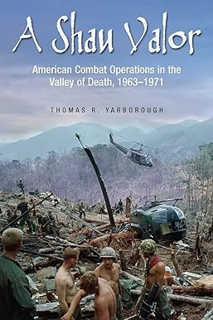 [PDF] ✔️ Download A Shau Valor: American Combat Operations in the Valley of Death, 1963–1971 Full Eb