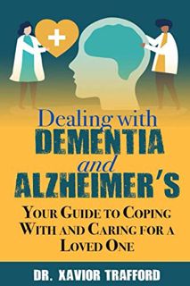 View EPUB KINDLE PDF EBOOK Dealing With Dementia and Alzheimer’s: Your Guide to Coping With and Cari