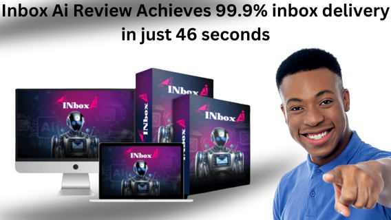 Inbox Ai Review Achieves 99.9% inbox delivery in just 46 seconds