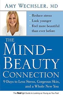 VIEW [PDF EBOOK EPUB KINDLE] The Mind-Beauty Connection: 9 Days to Less Stress, Gorgeous Skin, and a