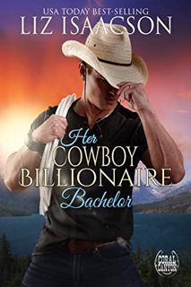 [VIEW] [PDF EBOOK EPUB KINDLE] Her Cowboy Billionaire Bachelor: An Everett Sisters Novel (Christmas