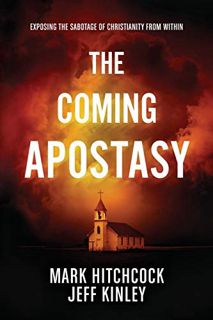 GET PDF EBOOK EPUB KINDLE The Coming Apostasy: Exposing the Sabotage of Christianity from Within by