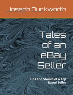 [ACCESS] KINDLE PDF EBOOK EPUB Tales of an eBay Seller: Tips and Stories of a Top Rated Seller by  J