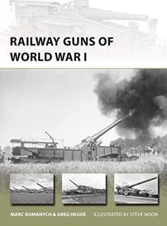 READ KINDLE PDF EBOOK EPUB Railway Guns of World War I (New Vanguard) by  Marc Romanych,Greg Heuer,S