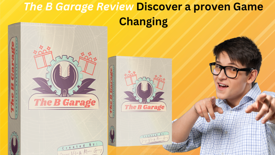 The B Garage Review Discover a proven Game Changing