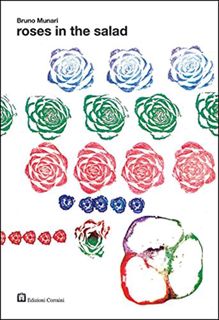 [Get] PDF EBOOK EPUB KINDLE Bruno Munari: Roses in the Salad (About the Workshop Series) by  Bruno M