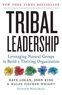[GET] [PDF EBOOK EPUB KINDLE] Tribal Leadership: Leveraging Natural Groups to Build a Thriving Organ