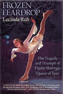 GET EPUB KINDLE PDF EBOOK Frozen Teardrop: The Tragedy and Triumph of Figure Skating's "Queen of Spi