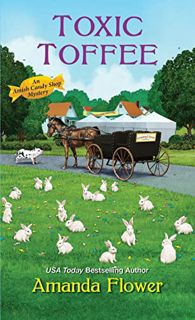 GET [PDF EBOOK EPUB KINDLE] Toxic Toffee (An Amish Candy Shop Mystery Book 4) by  Amanda Flower 📙