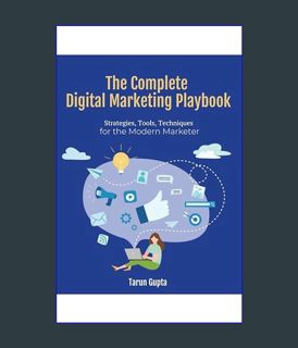Download Online The Complete Digital Marketing Playbook: Strategies, Tool, Techniques for the Moder