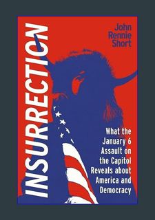 DOWNLOAD NOW Insurrection: What the January 6 Assault on the Capitol Reveals about America and Demo