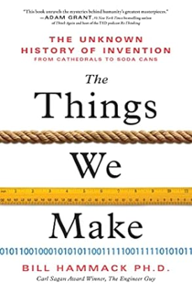P.D.F. ⚡️ DOWNLOAD The Things We Make: The Unknown History of Invention from Cathedrals to Soda Cans