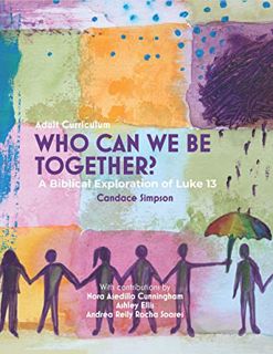 ACCESS PDF EBOOK EPUB KINDLE Who Can We Be Together?: A Biblical Exploration of Luke 13 by  Candace