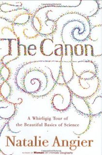 VIEW EPUB KINDLE PDF EBOOK The Canon: A Whirligig Tour of the Beautiful Basics of Science by  Natali