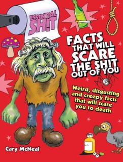 [Get] KINDLE PDF EBOOK EPUB Facts That Will Scare the Shit Out of You (Essential Shit) by  Cary McNe