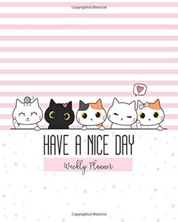 [VIEW] [EPUB KINDLE PDF EBOOK] Have A Nice Day -- Weekly Planner: Undated fun kawaii kitty planner w