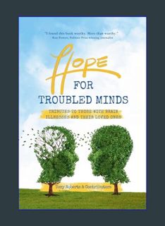 DOWNLOAD NOW Hope for Troubled Minds: Tributes to Those with Brain Illnesses and Their Loved Ones