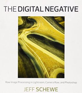 ACCESS [EBOOK EPUB KINDLE PDF] The Digital Negative: Raw Image Processing in Lightroom, Camera Raw,
