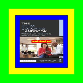 [Ebook] Reading The STEM Coaching Handbook Working with Teachers to Improve Instruction FOR ANY DEV