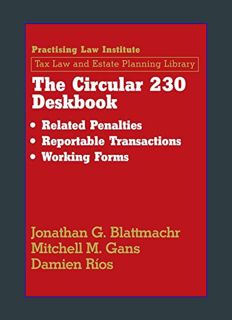 Download Online The Circular 230 Deskbook: Related Penalties, Reportable Transactions, Working Form