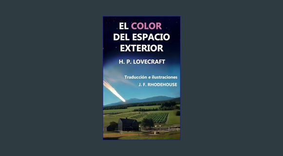 Read eBook [PDF] 💖 EL COLOR DEL ESPACIO EXTERIOR: (ILUSTRADO) (Spanish Edition)     Kindle Edit
