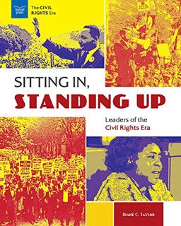 [View] EPUB KINDLE PDF EBOOK Sitting In, Standing Up: Leaders of the Civil Rights Era by  Diane C. T