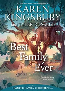 View EPUB KINDLE PDF EBOOK Best Family Ever (Baxter Family Children Book 1) by  Karen Kingsbury &  T